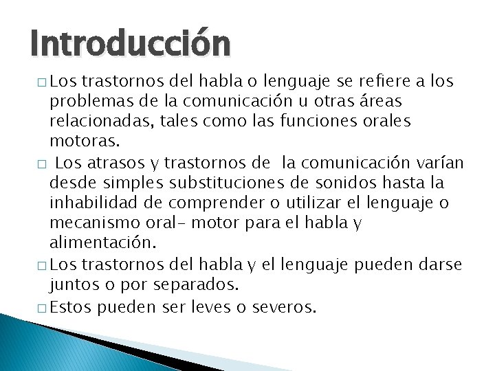 Introducción � Los trastornos del habla o lenguaje se refiere a los problemas de