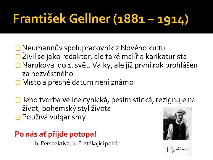 František Gellner (1881 – 1914) � Neumannův spolupracovník z Nového kultu � Živil se