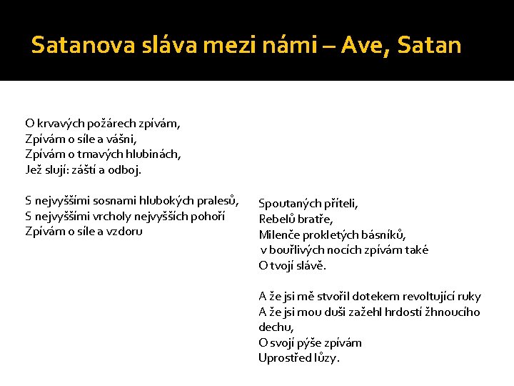 Satanova sláva mezi námi – Ave, Satan O krvavých požárech zpívám, Zpívám o síle