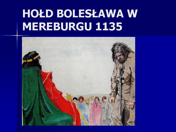 HOŁD BOLESŁAWA W MEREBURGU 1135 