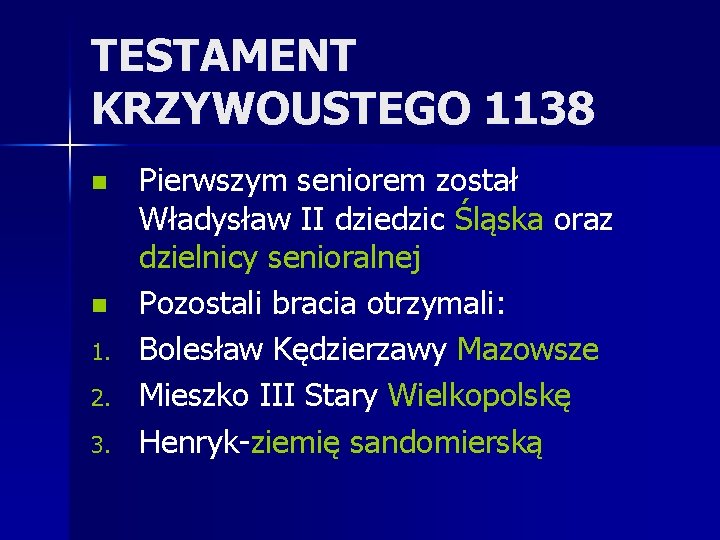 TESTAMENT KRZYWOUSTEGO 1138 n n 1. 2. 3. Pierwszym seniorem został Władysław II dziedzic