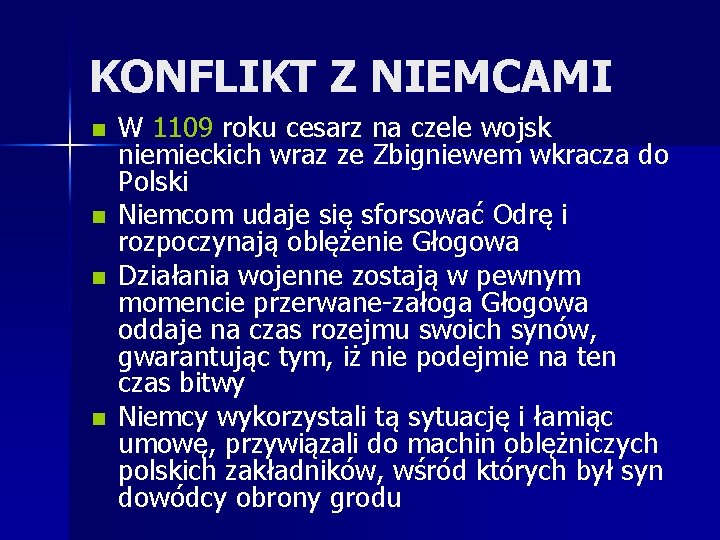 KONFLIKT Z NIEMCAMI n n W 1109 roku cesarz na czele wojsk niemieckich wraz