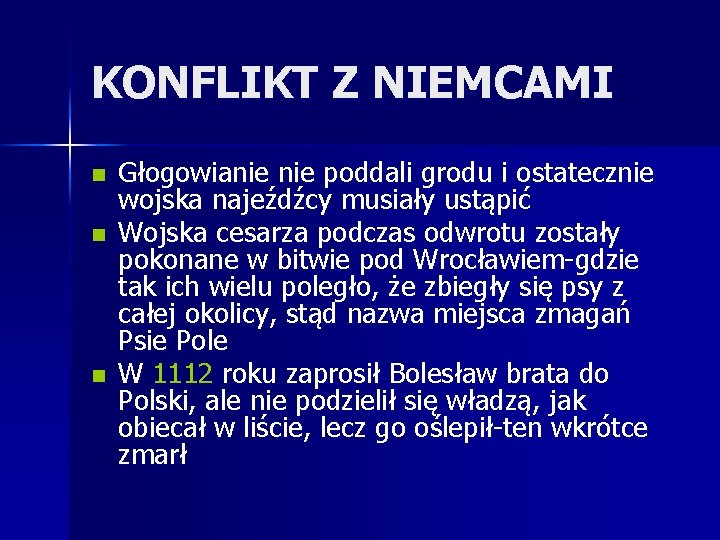 KONFLIKT Z NIEMCAMI n n n Głogowianie poddali grodu i ostatecznie wojska najeźdźcy musiały