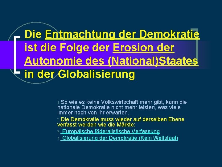 Die Entmachtung der Demokratie ist die Folge der Erosion der Autonomie des (National)Staates in