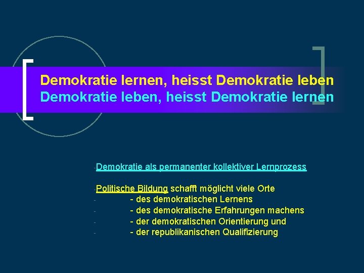 Demokratie lernen, heisst Demokratie leben, heisst Demokratie lernen -Demokratie -Politische - als permanenter kollektiver