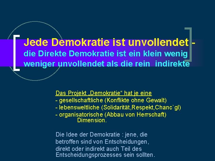 Jede Demokratie ist unvollendet die Direkte Demokratie ist ein klein weniger unvollendet als die