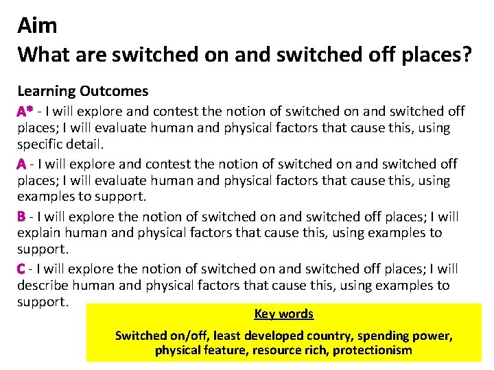 Aim What are switched on and switched off places? Learning Outcomes A* - I