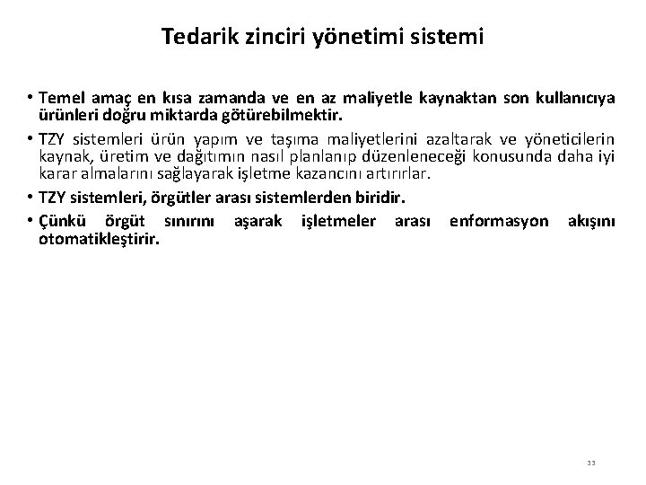 Tedarik zinciri yönetimi sistemi • Temel amaç en kısa zamanda ve en az maliyetle