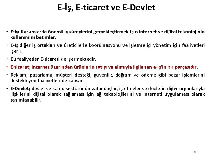 E-İş, E-ticaret ve E-Devlet • E-İş: Kurumlarda önemli iş süreçlerini gerçekleştirmek için internet ve