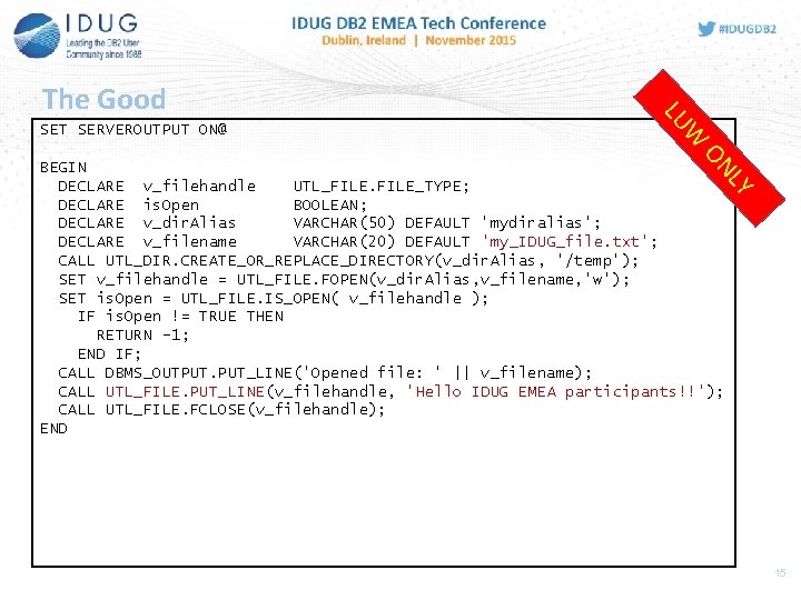 SET SERVEROUTPUT ON@ W LU The Good ON LY BEGIN DECLARE v_filehandle UTL_FILE_TYPE; DECLARE