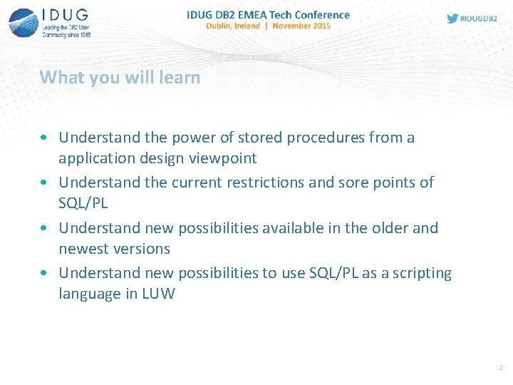 What you will learn • Understand the power of stored procedures from a application