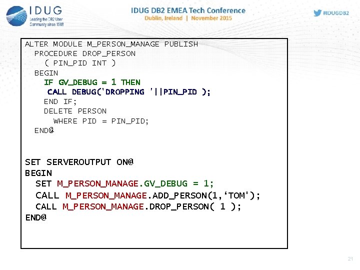 ALTER MODULE M_PERSON_MANAGE PUBLISH PROCEDURE DROP_PERSON ( PIN_PID INT ) BEGIN IF GV_DEBUG =