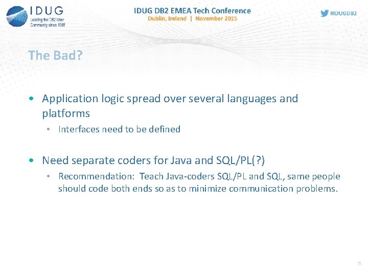 The Bad? • Application logic spread over several languages and platforms • Interfaces need