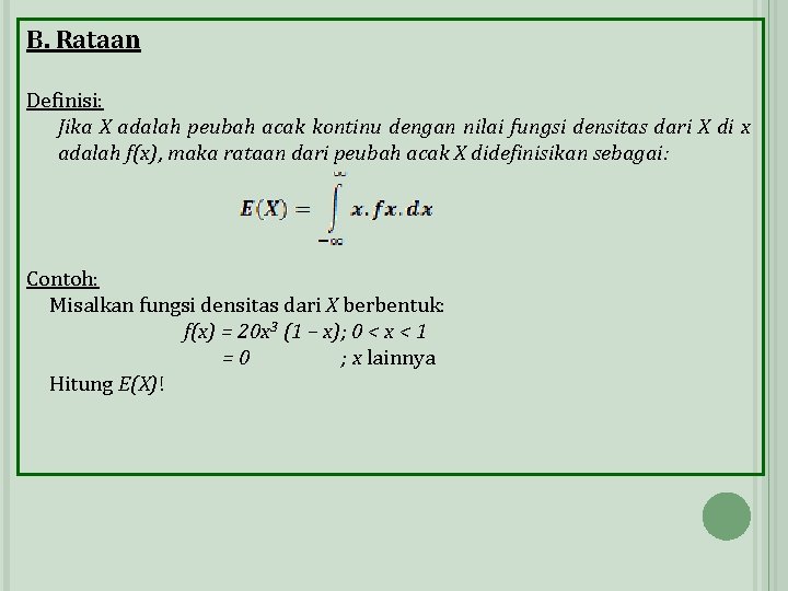 B. Rataan Definisi: Jika X adalah peubah acak kontinu dengan nilai fungsi densitas dari