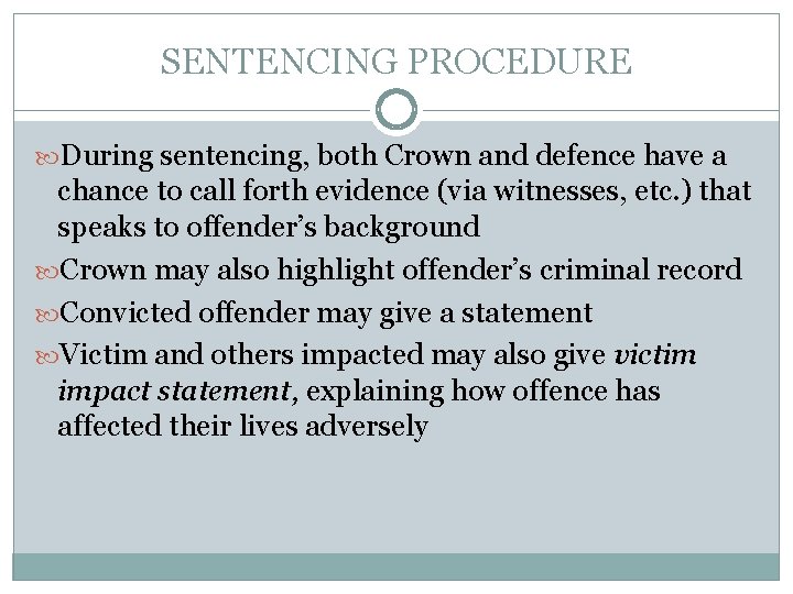 SENTENCING PROCEDURE During sentencing, both Crown and defence have a chance to call forth