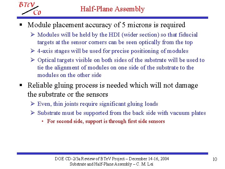 Half-Plane Assembly § Module placement accuracy of 5 microns is required Ø Modules will