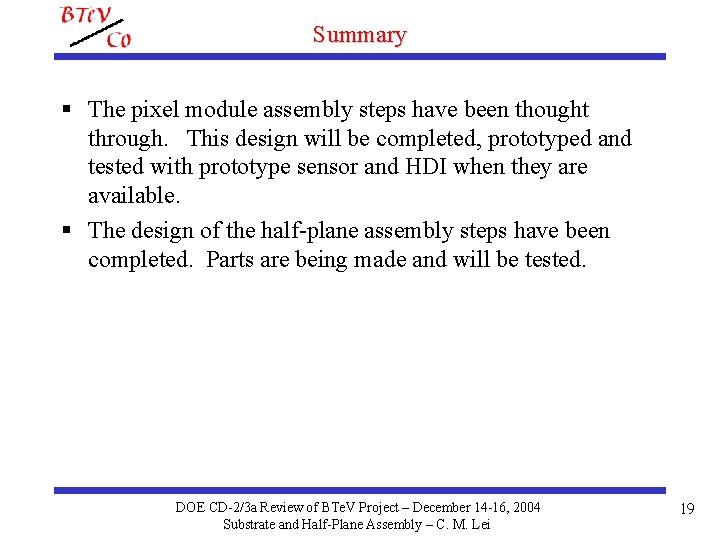 Summary § The pixel module assembly steps have been thought through. This design will