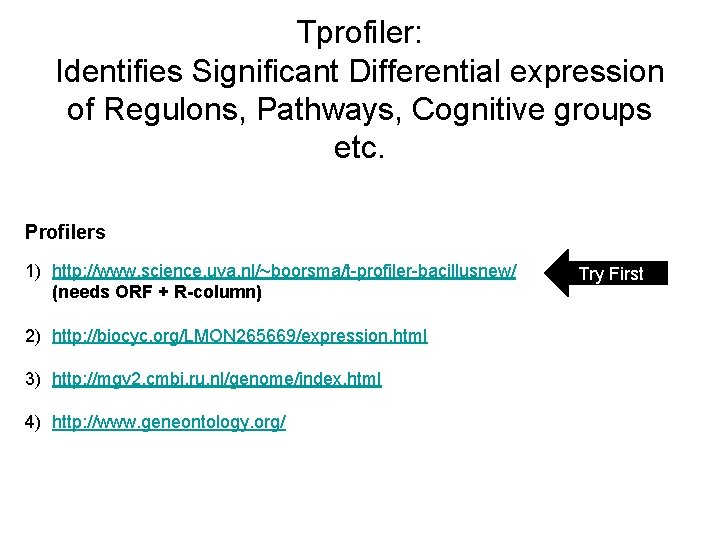 Tprofiler: Identifies Significant Differential expression of Regulons, Pathways, Cognitive groups etc. Profilers 1) http:
