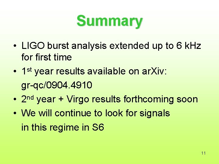 Summary • LIGO burst analysis extended up to 6 k. Hz for first time