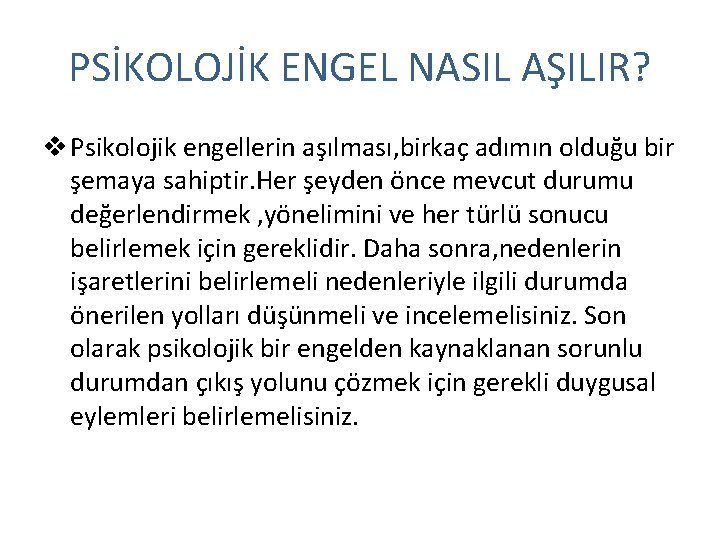 PSİKOLOJİK ENGEL NASIL AŞILIR? v Psikolojik engellerin aşılması, birkaç adımın olduğu bir şemaya sahiptir.