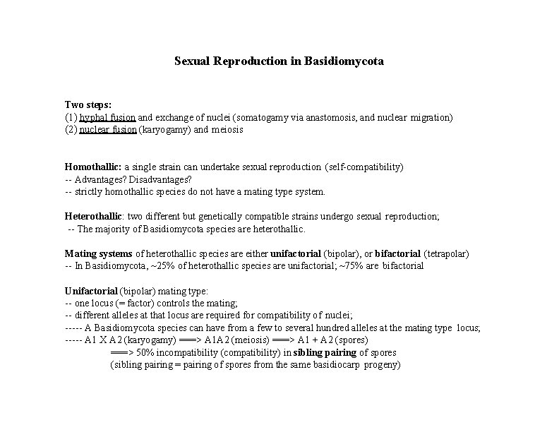 Sexual Reproduction in Basidiomycota Two steps: (1) hyphal fusion and exchange of nuclei (somatogamy