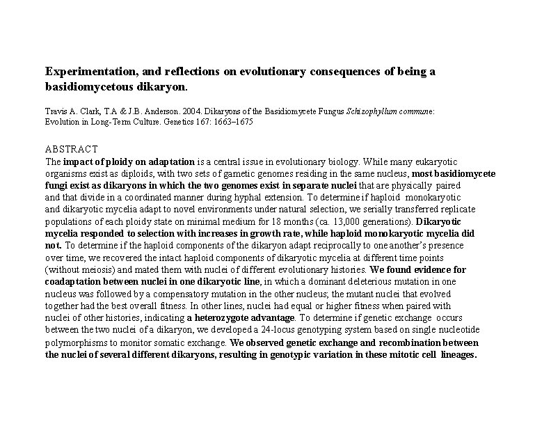 Experimentation, and reflections on evolutionary consequences of being a basidiomycetous dikaryon. Travis A. Clark,