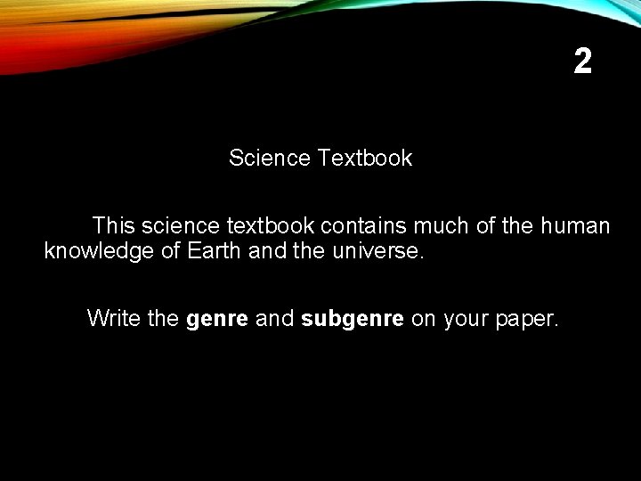 2 Science Textbook This science textbook contains much of the human knowledge of Earth