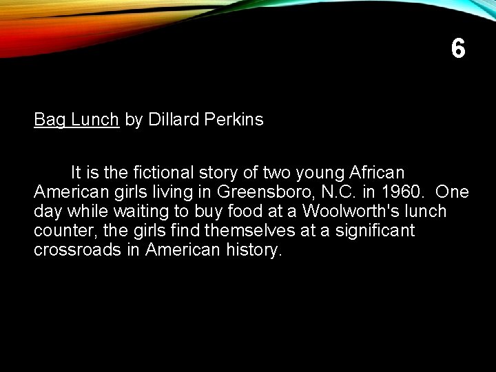 6 Bag Lunch by Dillard Perkins It is the fictional story of two young