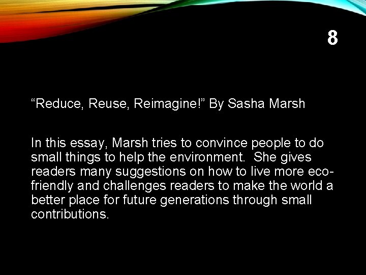 8 “Reduce, Reuse, Reimagine!” By Sasha Marsh In this essay, Marsh tries to convince