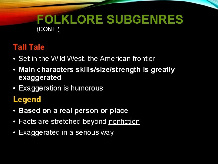 FOLKLORE SUBGENRES (CONT. ) Tall Tale • Set in the Wild West, the American