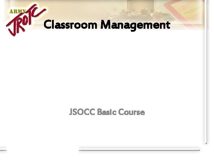 Classroom Management JSOCC Basic Course 