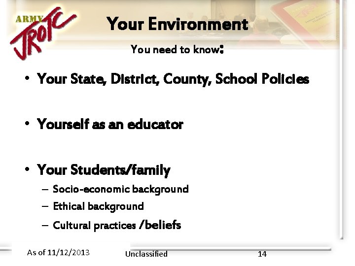 Your Environment You need to know: • Your State, District, County, School Policies •