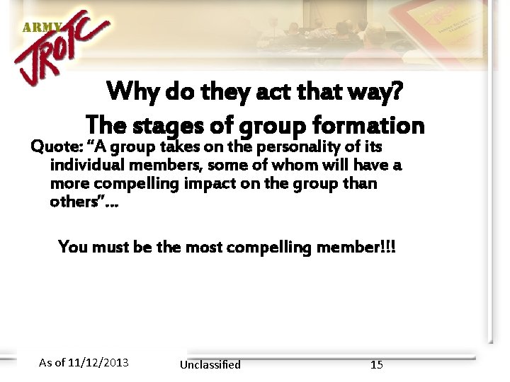 Why do they act that way? The stages of group formation Quote: “A group