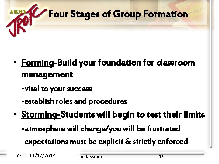 Four Stages of Group Formation • Forming-Build your foundation for classroom management -vital to