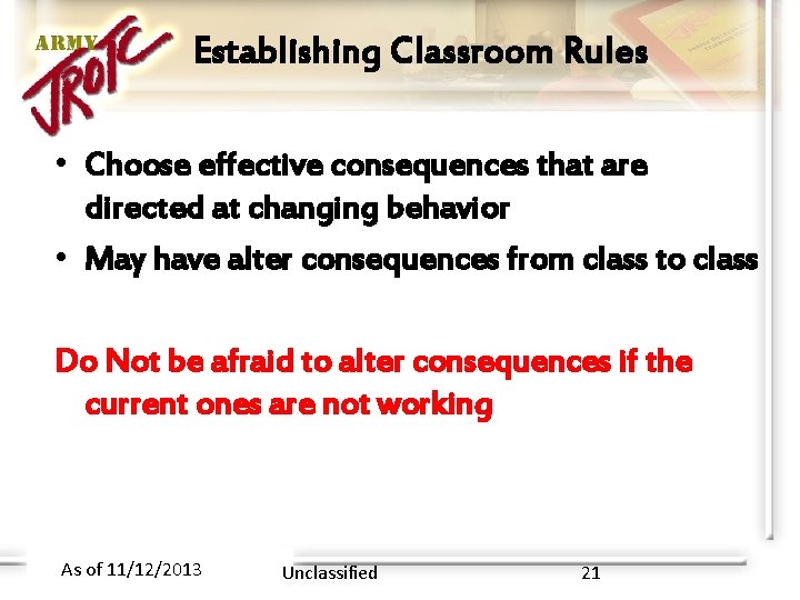 Establishing Classroom Rules • Choose effective consequences that are directed at changing behavior •
