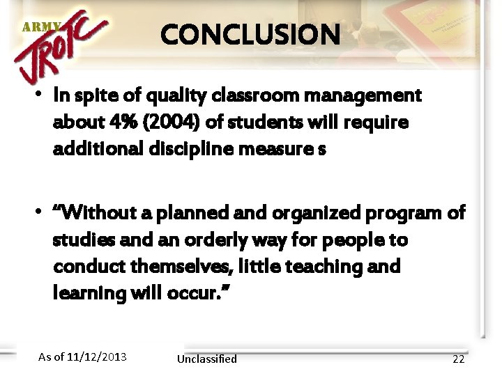 CONCLUSION • In spite of quality classroom management about 4% (2004) of students will