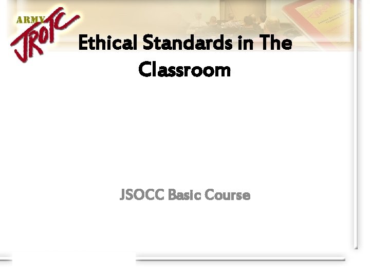 Ethical Standards in The Classroom JSOCC Basic Course 