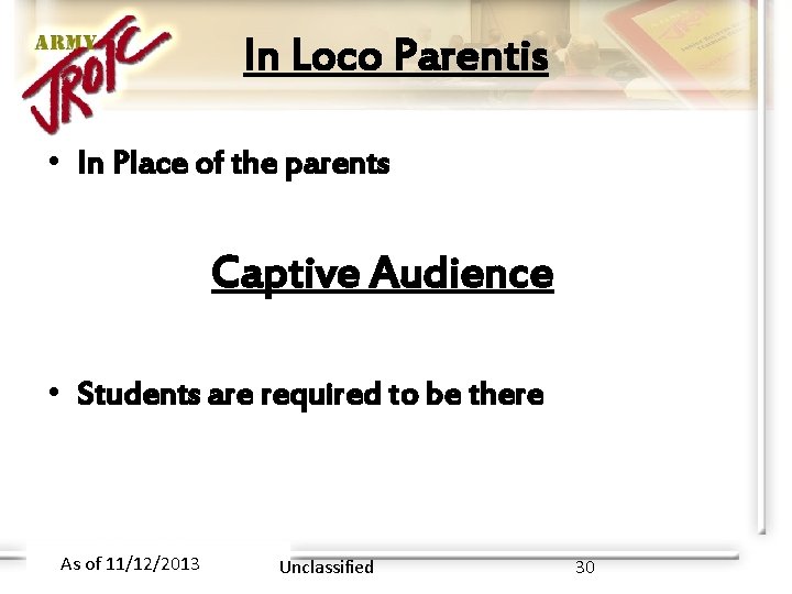 In Loco Parentis • In Place of the parents Captive Audience • Students are