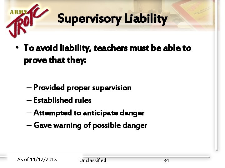 Supervisory Liability • To avoid liability, teachers must be able to prove that they: