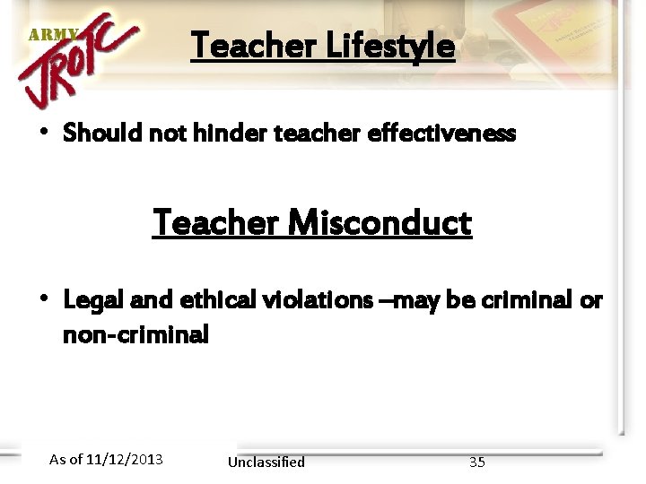 Teacher Lifestyle • Should not hinder teacher effectiveness Teacher Misconduct • Legal and ethical