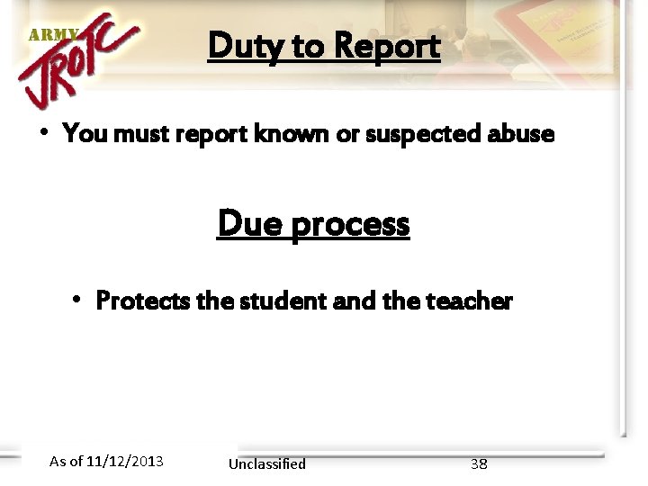 Duty to Report • You must report known or suspected abuse Due process •