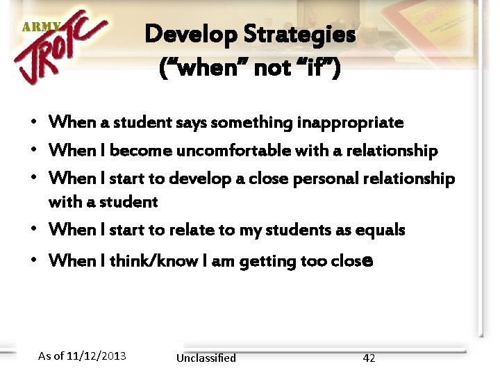 Develop Strategies (“when” not “if”) • When a student says something inappropriate • When