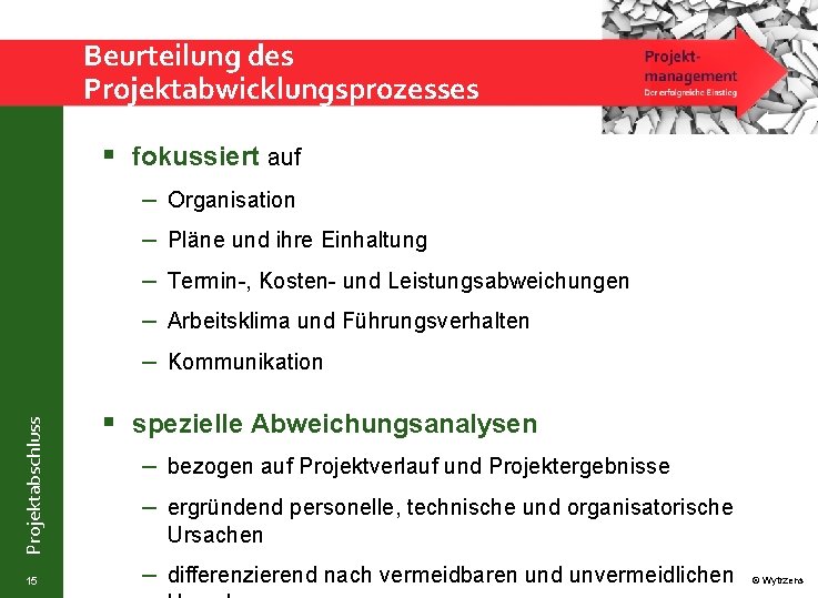 Beurteilung des Projektabwicklungsprozesses § fokussiert auf – Organisation – Pläne und ihre Einhaltung –