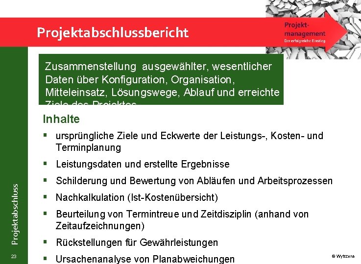 Projektabschlussbericht Zusammenstellung ausgewählter, wesentlicher Daten über Konfiguration, Organisation, Mitteleinsatz, Lösungswege, Ablauf und erreichte Ziele
