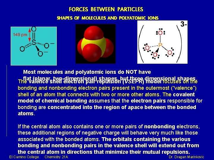 FORCES BETWEEN PARTICLES SHAPES OF MOLECULES AND POLYATOMIC IONS Most molecules and polyatomic ions