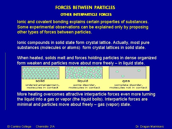 FORCES BETWEEN PARTICLES OTHER INTERPARTICLE FORCES Ionic and covalent bonding explains certain properties of