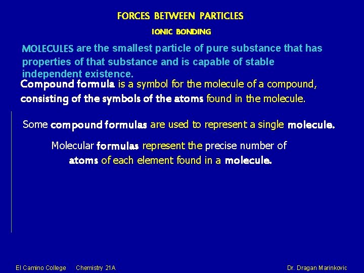 FORCES BETWEEN PARTICLES IONIC BONDING MOLECULES are the smallest particle of pure substance that