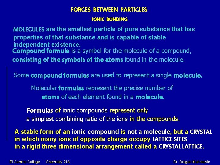 FORCES BETWEEN PARTICLES IONIC BONDING MOLECULES are the smallest particle of pure substance that