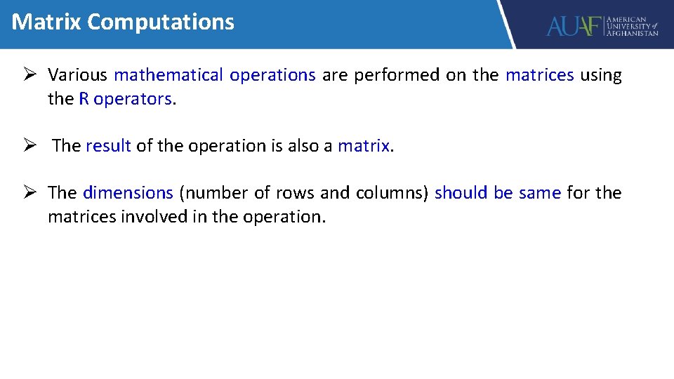 Matrix Computations Ø Various mathematical operations are performed on the matrices using the R