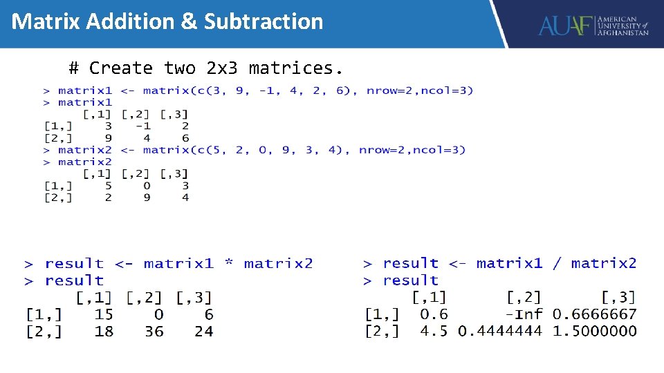 Matrix Addition & Subtraction # Create two 2 x 3 matrices. 